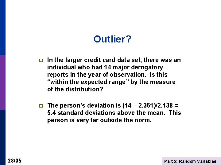 Outlier? 28/35 p In the larger credit card data set, there was an individual