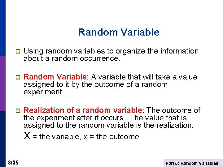 Random Variable p Using random variables to organize the information about a random occurrence.