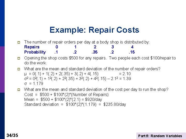 Example: Repair Costs p p 34/35 The number of repair orders per day at