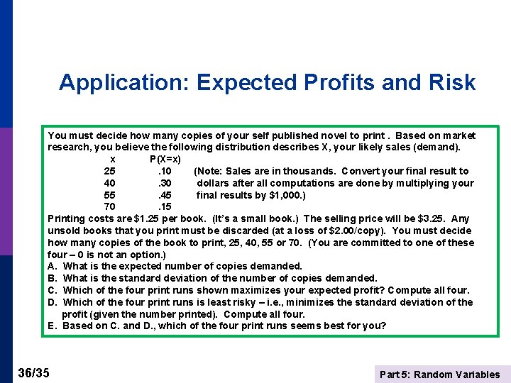 Application: Expected Profits and Risk You must decide how many copies of your self