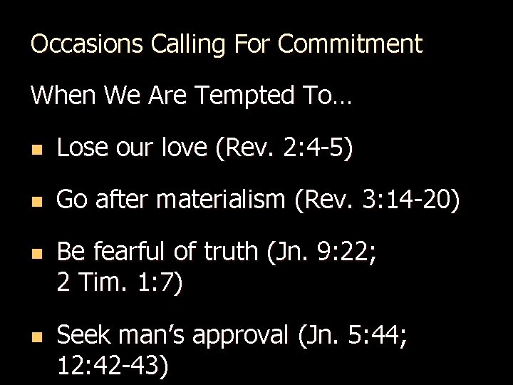 Occasions Calling For Commitment When We Are Tempted To… n Lose our love (Rev.