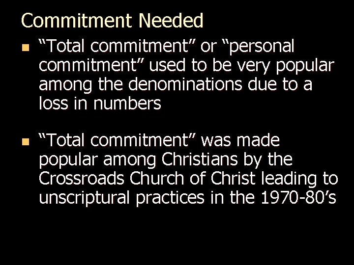 Commitment Needed n n “Total commitment” or “personal commitment” used to be very popular