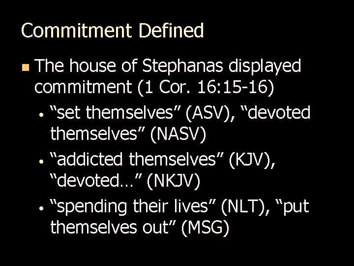 Commitment Defined n The house of Stephanas displayed commitment (1 Cor. 16: 15 -16)