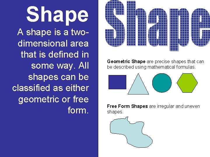 Shape A shape is a twodimensional area that is defined in some way. All