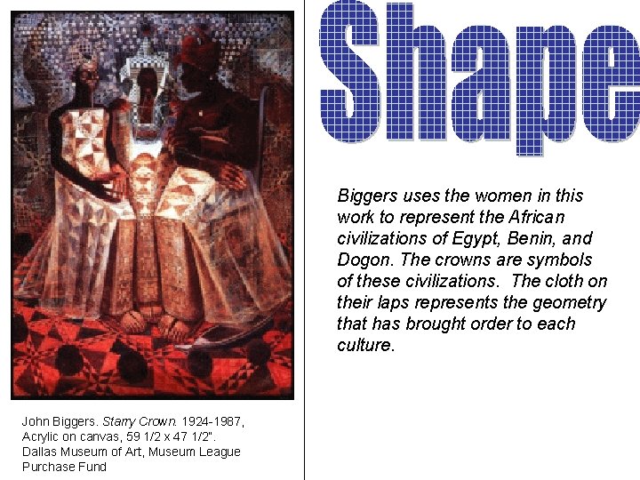 Biggers uses the women in this work to represent the African civilizations of Egypt,