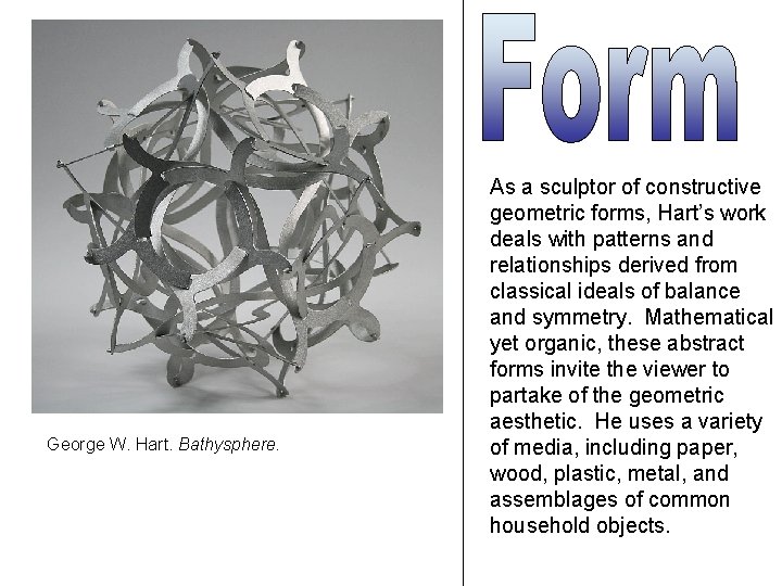 George W. Hart. Bathysphere. As a sculptor of constructive geometric forms, Hart’s work deals