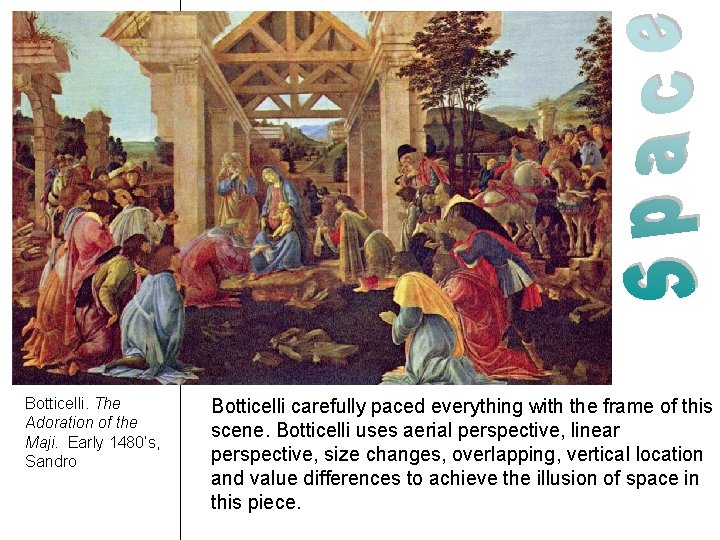 Botticelli. The Adoration of the Maji. Early 1480’s, Sandro Botticelli carefully paced everything with