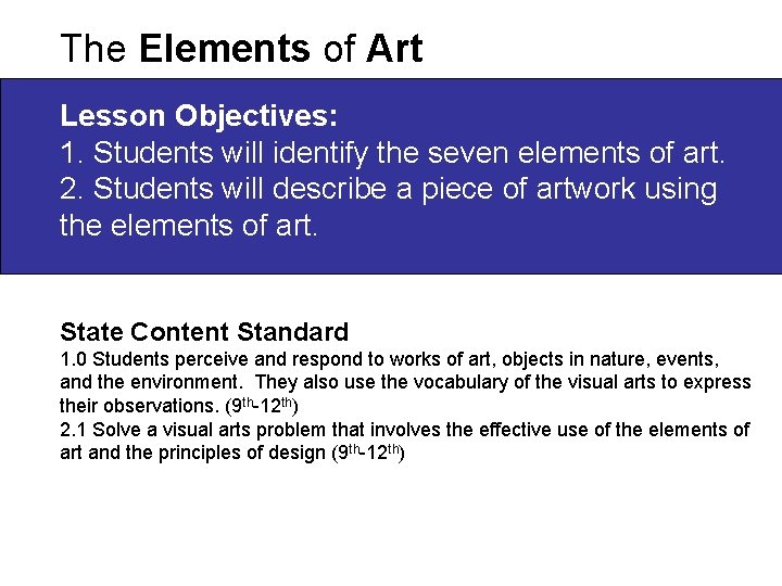 The Elements of Art Lesson Objectives: 1. Students will identify the seven elements of