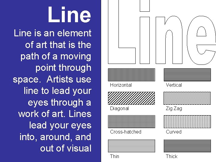 Line is an element of art that is the path of a moving point