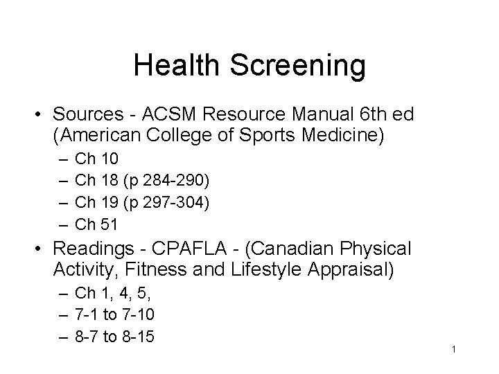 Health Screening • Sources - ACSM Resource Manual 6 th ed (American College of