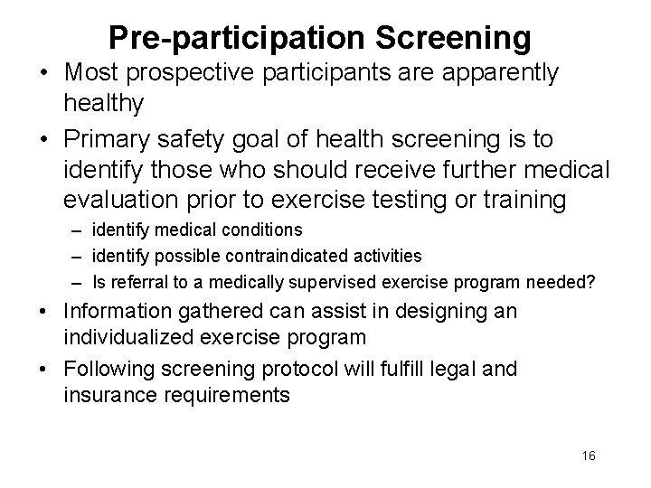 Pre-participation Screening • Most prospective participants are apparently healthy • Primary safety goal of