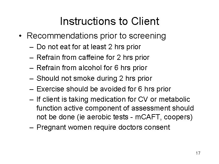 Instructions to Client • Recommendations prior to screening – – – Do not eat