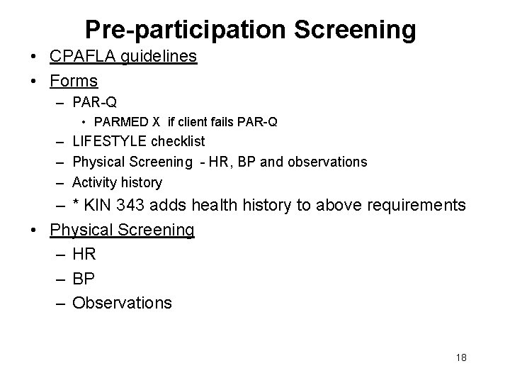 Pre-participation Screening • CPAFLA guidelines • Forms – PAR-Q • PARMED X if client Pre-participation Screening • CPAFLA guidelines • Forms – PAR-Q • PARMED X if client