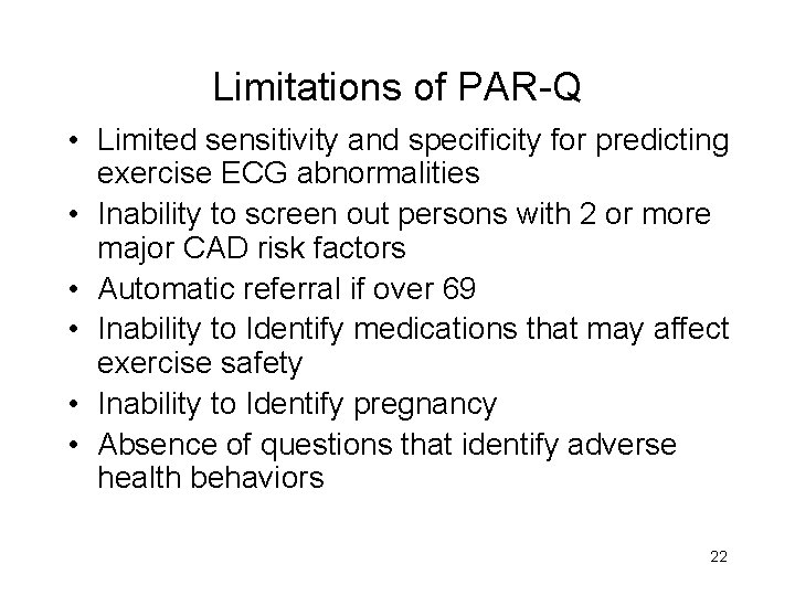 Limitations of PAR-Q • Limited sensitivity and specificity for predicting exercise ECG abnormalities •