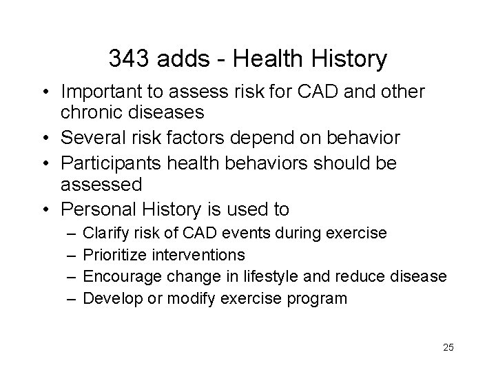 343 adds - Health History • Important to assess risk for CAD and other 343 adds - Health History • Important to assess risk for CAD and other