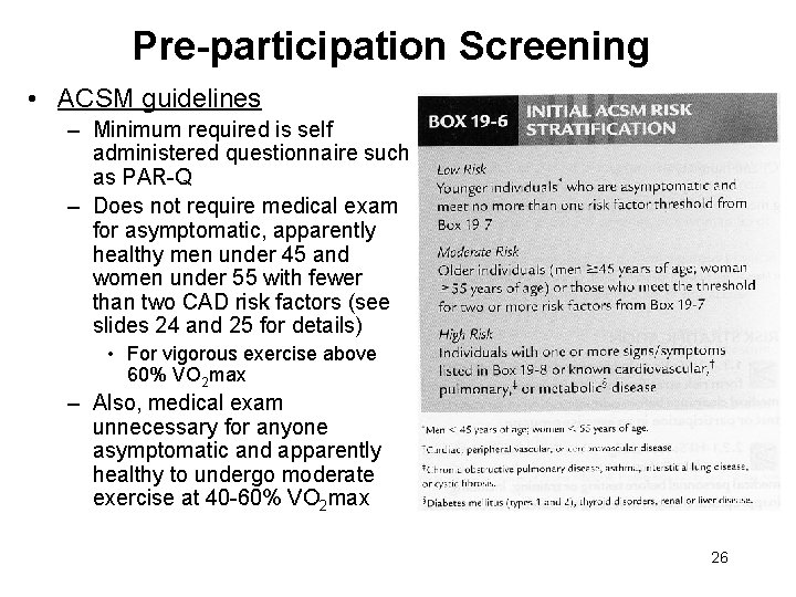 Pre-participation Screening • ACSM guidelines – Minimum required is self administered questionnaire such as