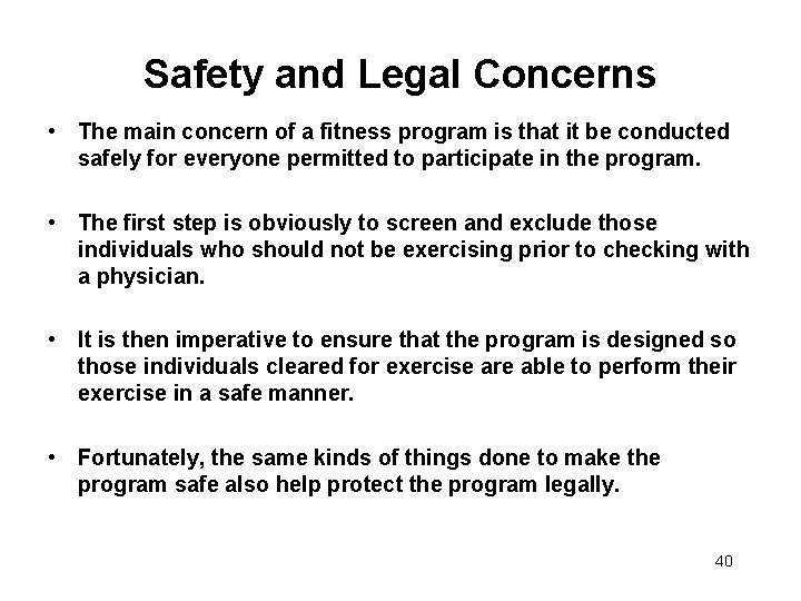 Safety and Legal Concerns • The main concern of a fitness program is that