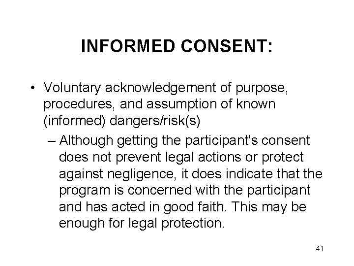 INFORMED CONSENT: • Voluntary acknowledgement of purpose, procedures, and assumption of known (informed) dangers/risk(s) INFORMED CONSENT: • Voluntary acknowledgement of purpose, procedures, and assumption of known (informed) dangers/risk(s)
