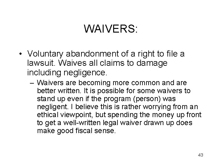 WAIVERS: • Voluntary abandonment of a right to file a lawsuit. Waives all claims