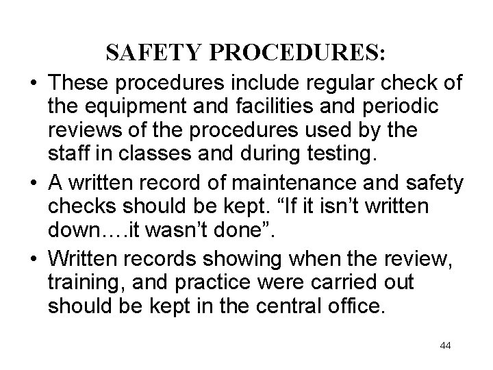 SAFETY PROCEDURES: • These procedures include regular check of the equipment and facilities and