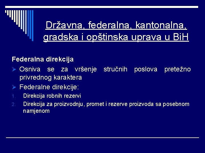 Državna, federalna, kantonalna, gradska i opštinska uprava u Bi. H Federalna direkcija Ø Osniva