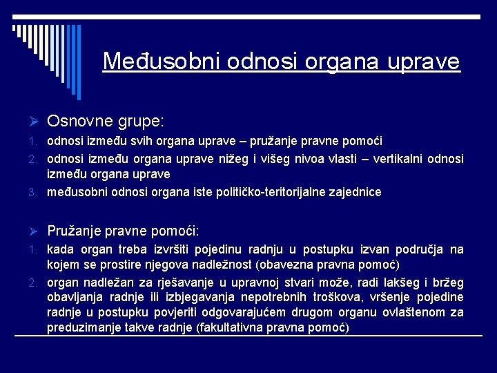 Međusobni odnosi organa uprave Ø Osnovne grupe: 1. odnosi između svih organa uprave –