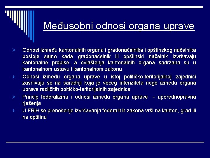 Međusobni odnosi organa uprave Ø Ø Odnosi između kantonalnih organa i gradonačelnika i opštinskog