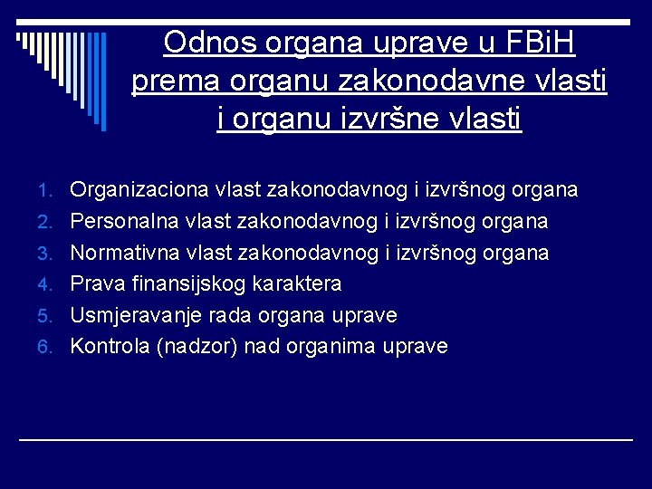 Odnos organa uprave u FBi. H prema organu zakonodavne vlasti i organu izvršne vlasti