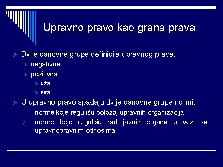 Upravno pravo kao grana prava Ø Dvije osnovne grupe definicija upravnog prava: Ø Ø