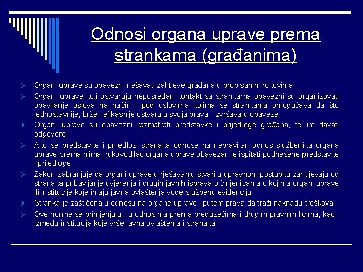 Odnosi organa uprave prema strankama (građanima) Ø Ø Ø Ø Organi uprave su obavezni