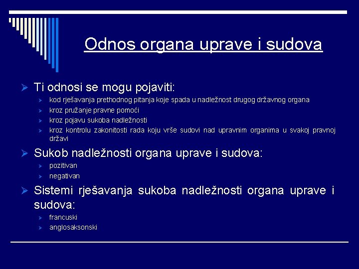 Odnos organa uprave i sudova Ø Ti odnosi se mogu pojaviti: Ø Ø kod