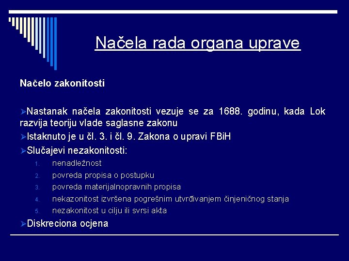 Načela rada organa uprave Načelo zakonitosti ØNastanak načela zakonitosti vezuje se za 1688. godinu,