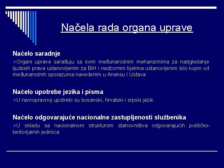 Načela rada organa uprave Načelo saradnje ØOrgani uprave sarađuju sa svim međunarodnim mehanizmima za