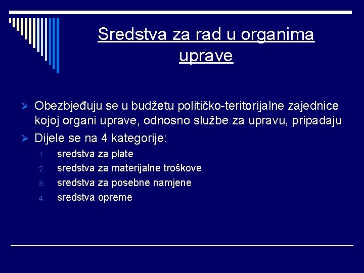 Sredstva za rad u organima uprave Ø Obezbjeđuju se u budžetu političko-teritorijalne zajednice kojoj