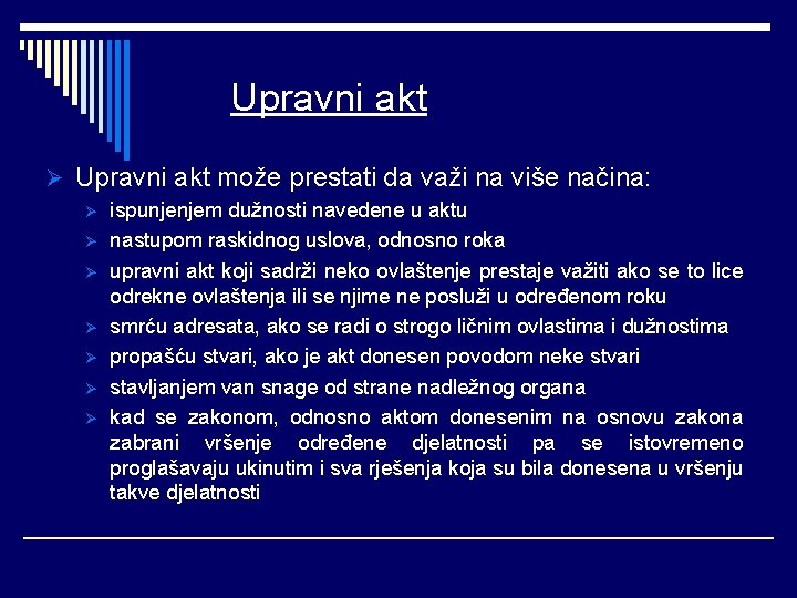 Upravni akt Ø Upravni akt može prestati da važi na više načina: Ø Ø