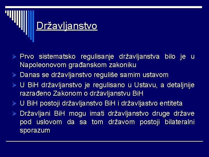 Državljanstvo Ø Prvo sistematsko regulisanje državljanstva bilo je u Ø Ø Napoleonovom građanskom zakoniku