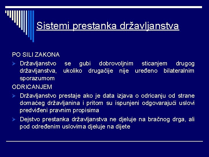 Sistemi prestanka državljanstva PO SILI ZAKONA Ø Državljanstvo se gubi dobrovoljnim sticanjem drugog državljanstva,