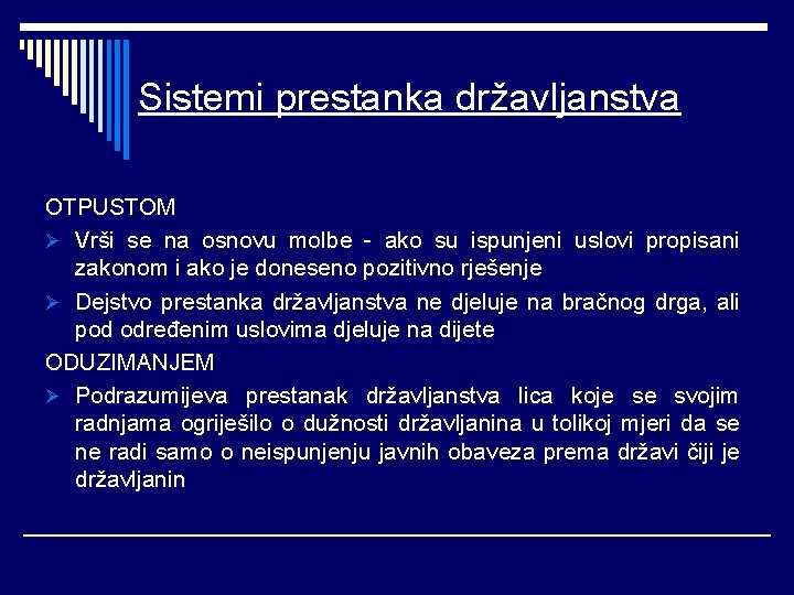 Sistemi prestanka državljanstva OTPUSTOM Ø Vrši se na osnovu molbe - ako su ispunjeni