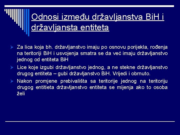 Odnosi između državljanstva Bi. H i državljansta entiteta Ø Za lica koja bh. državljanstvo