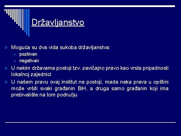 Državljanstvo Ø Moguća su dva vida sukoba državljanstva: Ø pozitivan Ø negativan Ø U