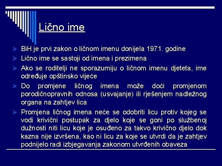 Lično ime Ø Bi. H je prvi zakon o ličnom imenu donijela 1971. godine