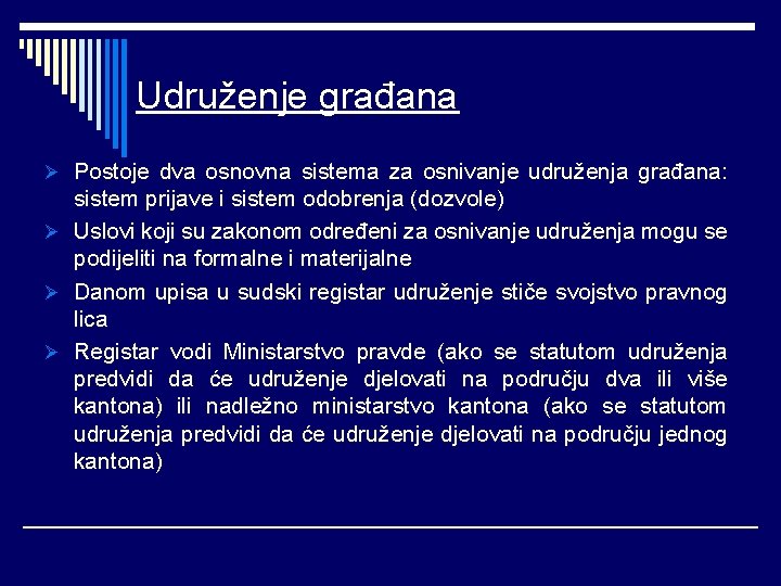 Udruženje građana Ø Postoje dva osnovna sistema za osnivanje udruženja građana: sistem prijave i