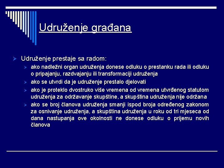 Udruženje građana Ø Udruženje prestaje sa radom: Ø ako nadležni organ udruženja donese odluku