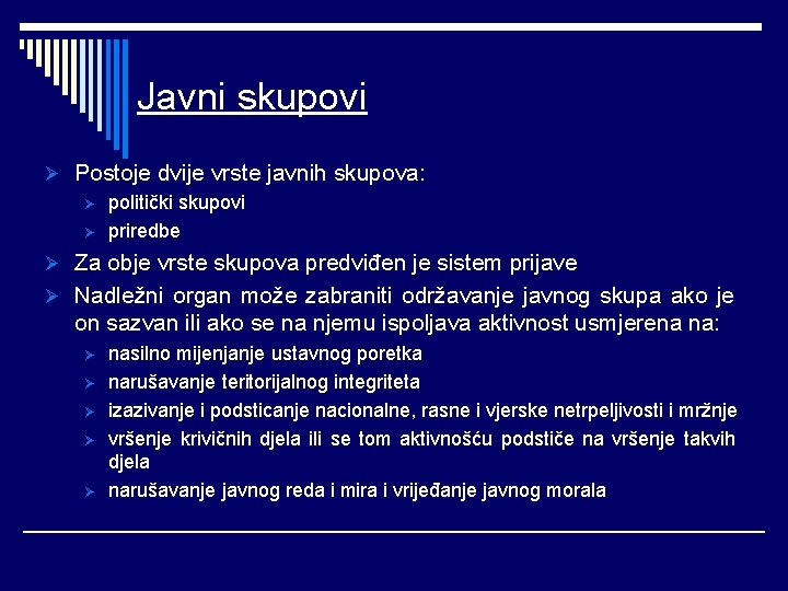 Javni skupovi Ø Postoje dvije vrste javnih skupova: Ø politički skupovi Ø priredbe Ø