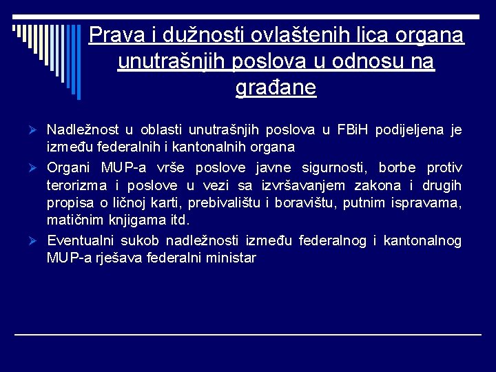 Prava i dužnosti ovlaštenih lica organa unutrašnjih poslova u odnosu na građane Ø Nadležnost