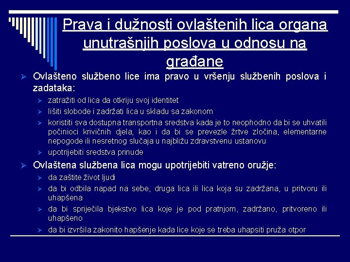 Prava i dužnosti ovlaštenih lica organa unutrašnjih poslova u odnosu na građane Ø Ovlašteno