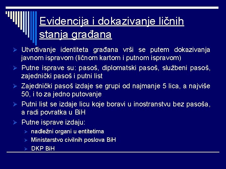 Evidencija i dokazivanje ličnih stanja građana Ø Utvrđivanje identiteta građana vrši se putem dokazivanja