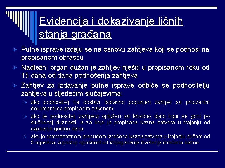 Evidencija i dokazivanje ličnih stanja građana Ø Putne isprave izdaju se na osnovu zahtjeva