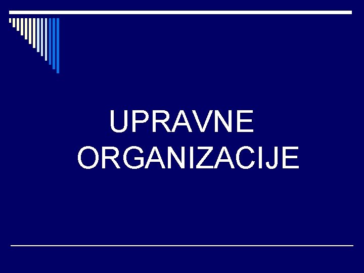 UPRAVNE ORGANIZACIJE 