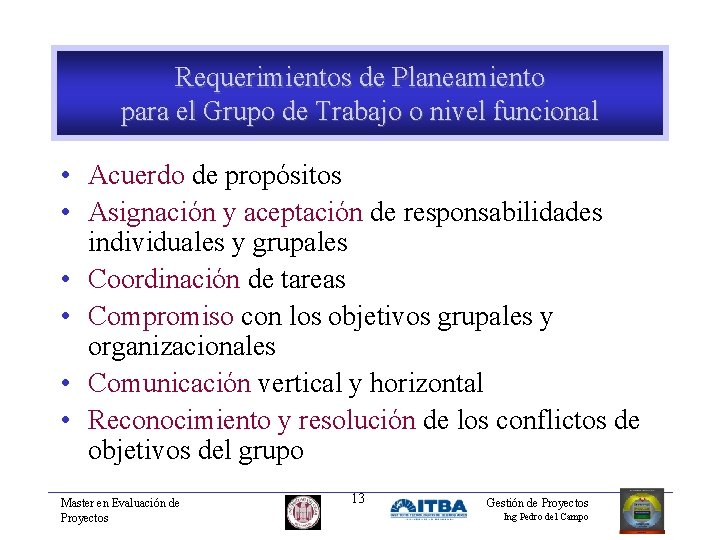 Requerimientos de Planeamiento para el Grupo de Trabajo o nivel funcional • Acuerdo de